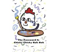 The Password is Chicky Chicky Bok Bok: A Cute Chicken Themed Passcode Logbook
