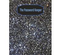 The Password Keeper: Simple and easy to use logbook for security minded adults and seniors. No muss, no fuss. 100% secure. Record your internet sites, usernames and passwords.