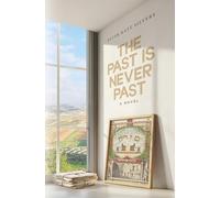 The Past is Never Past