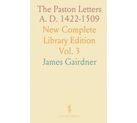 The Paston Letters A. D. 1422-1509: New Complete Library Edition
