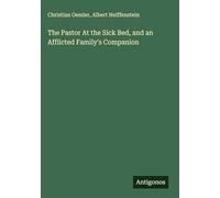 The Pastor At the Sick Bed, and an Afflicted Family's Companion