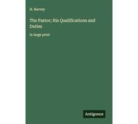 The Pastor; His Qualifications and Duties: in large print