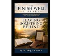 THE PASTORAL COMPANION FOR AGING CHRISTIANS-VOLUME 5: LEAVING SOMETHING BEHIND
