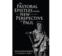 The Pastoral Epistles and the New Perspective on Paul