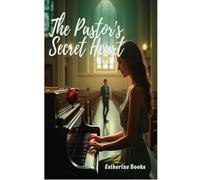 The Pastor's Secret Heart: A Faith-Based Romance About - Libro in brossura...