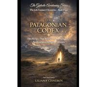 The Patagonian Codex: The Silence That Reveals - and Humanity's Awakening in the Vast Unknown