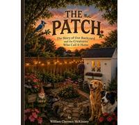 The Patch: Where Flowers Bloom, Squirrels Race, and Memories Grow