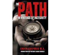 THE PATH - 16 VIRTUES OF INTEGRITY: Finding Your Way Without Losing Yourself