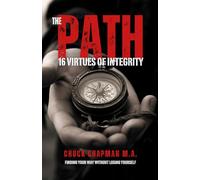 THE PATH: 16 VIRTUES OF INTEGRITY: Finding Your Way Without Losing Yourself