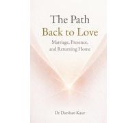 The Path Back to Love: Marriage, Presence, and Returning Home