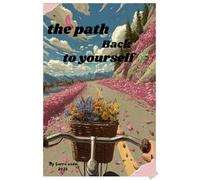 The Path Back to Yourself: Gentle Journey of Healing and Inner Peace