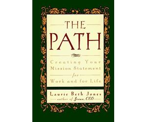 The Path: Creating Your Mission Statement for Work and Life by Laurie Beth Jones (1996-12-31)