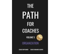 The PATH for Coaches Vol. 5: Organization