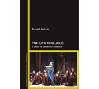 The Path from Aulis: A Study of Aeschylus’ Oresteia
