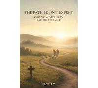 The Path I Didn't Expect: Orienting My Life in Faithful Service
