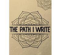 the path i write: a Daily Companion for Uncovering Authenticity, Nurturing Your Spirit, and Navigating Your Path.