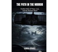 THE PATH IN THE MIRROR: Twelve Tales of Time, Loss, and the Human Heart