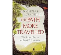 The Path More Travelled: The Secret History of Britain's Footpaths