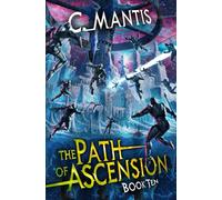 The Path of Ascension 10: A LitRPG Adventure