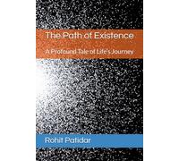 The Path of Existence: A Profound Tale of Life’s Journey