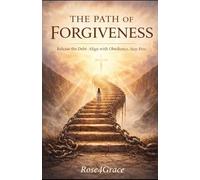 The Path of Forgiveness: Release the Debt. Align with Obedience. Stay Free.
