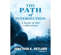 The Path of Intersection: A Book of Life Reflections: Volume: 1