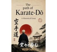 The Path of Karate-Dō: A Historical Essay