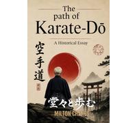 The Path of Karate-Dō: A Historical Essay