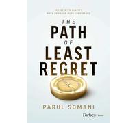 The Path of Least Regret: Decide With Clarity. Move Forward With Confidence.