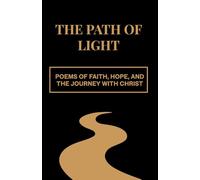 The Path of Light: Poems of Faith, Hope, and the Journey with Christ
