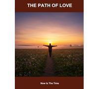 The Path Of Love: Now Is The Time