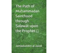 The Path of Muḥammadan Sainthood through Ṣalawāt upon the Prophet ﷺ: 4