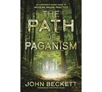 The Path of Paganism: An Experience-based Guide to Modern Pagan Practice