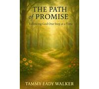 The Path of Promise: Following God One Step at a Time