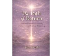 The Path of Return: An Inward Journey to Healing, Wholeness, and Spiritual Awakening