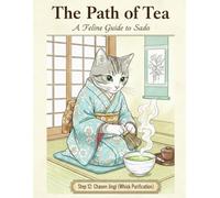 The Path of Tea: A Feline Guide to Sado: A Step-by-Step Coloring Journey into Japanese Sado Art