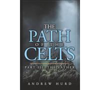 The Path of the Celts: Part III: The Father