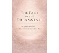 THE PATH OF THE DREAMSTATE: An experience of self and continuity beyond the dream