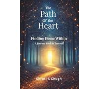 The Path of the Heart: Finding Home Within: A Journey Back to Yourself