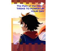 The Path of the Hero - TASKS TO POWER UP YOUR DAY: Inspirational anime style notebook journal gift for Friends and Family
