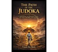 The Path of the Judoka: A Methodology for Educating Athletes with Values, Discipline, and Character