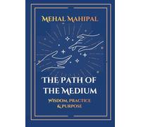 The Path of the Medium: Wisdom, Practice & Purpose