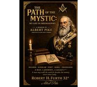 THE PATH OF THE MYSTIC: My Life in Freemasonry