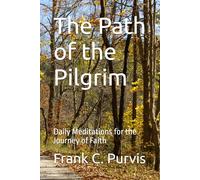 The Path of the Pilgrim: Daily Meditations for the Journey of Faith