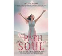 The Path of the Soul: REDISCOVER CALM, ENERGY, AND CONNECTION WHIS YOURSELF