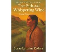 The Path of the Whispery Wind: Crazy Horse