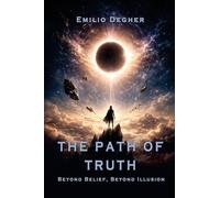 THE PATH OF TRUTH: A Journey Beyond Belief
