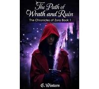 The Path of Wrath and Ruin: The Chronicles of Zora Book 1