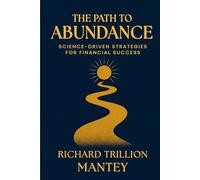 The Path to Abundance: Science-Driven Strategies for Financial Success