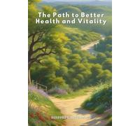 The Path To Better Health And Vitality: A Six Step Program For Seniors